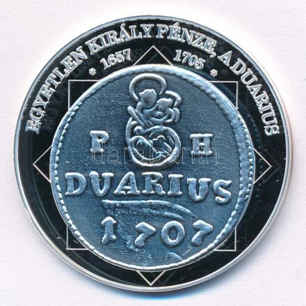 DN 'A magyar nemzet pénzérméi - Egyetlen király pénze, a duarius 1657-1705' Ag emlékérem, tanúsítvánnyal (10,37g/0.999/35mm) T:PP