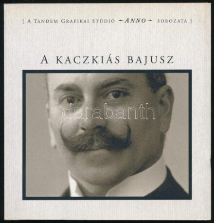 A kaczkiás bajusz. Tandem Grafikai Stúdió Anno sorozata. Bp.,én.,Tandem Grafikai Stúdió. Gazdag képanyaggal illusztrált. Kiadói papírkötésben.