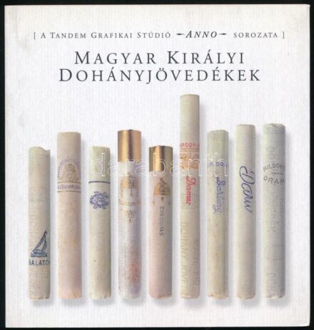 Magyar Királyi Dohányjövedékek. Tandem Grafikai Stúdió Anno sorozata. Bp.,én.,Tandem Grafikai Stúdió.Gazdag képanyaggal illusztrált. Kiadói papírkötésben.