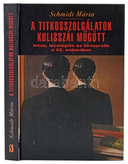 Schmidt Mária: A titkosszolgálatok kulisszái mögött. Hitek, ideológiák és hírszerzők a XX. században. Bp., 2005., XX. Század Intézet. Kiadói kartonált papírkötésben.