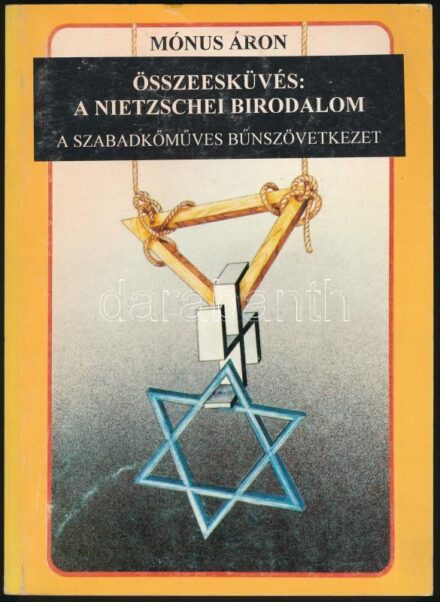 Mónus Áron: Összeesküvés: A Nietzschei Birodalom. A szabadkőműves bűnszövetkezet. Isle of Man, 1994, Interseas Editions. Harmadik kiadás. Kiadói papírkötés, kissé kopott borítóval.