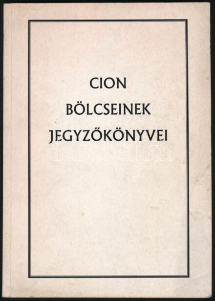 Cion bölcseinek jegyzőkönyvei. II. kiadás. Bp., 1999, magánkiadás. Kiadói papírkötésben, kissé kopott, foltos borítóval.