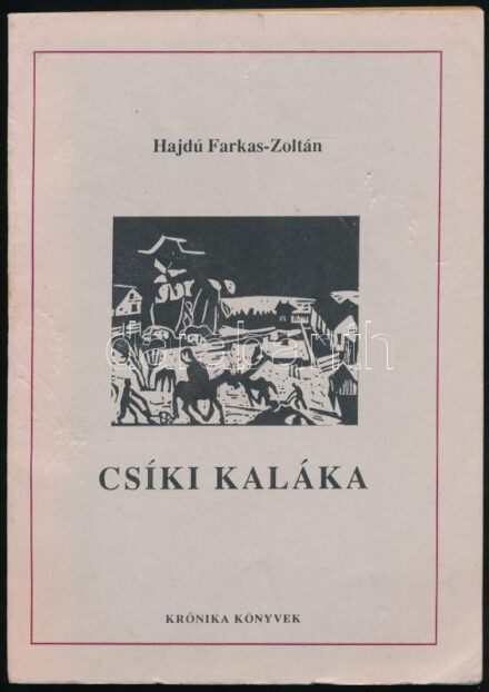 Hajdú Farkas-Zoltán: Csíki kaláka. Csíkszereda,1993.,Pro-Print. Kiadói papírkötés, a borítón karcolásnyomokkal, a címlapon bejegyzéssel.
