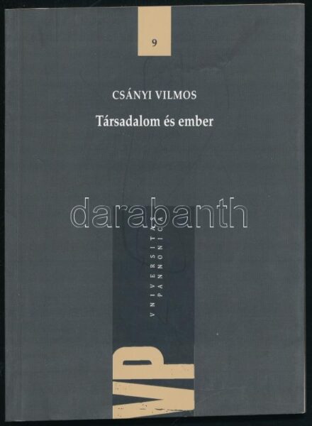 Csányi Vilmos: Társadalom és ember. Universitas Pannonica. ALÁÍRT példány. Bp., 2011., Gondolat. Kiadói papírkötésben.