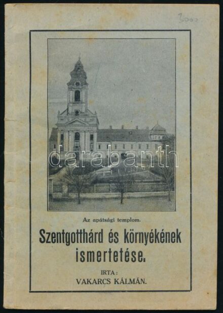 Vakarcs Kálmán: Szentgotthárd és környékének ismertetése. Szombathely, 1935.,Kereskedelmi és Hírlap-Nyomda Rt., 50+6 p. Kiadói kissé foltos papírkötés, aláhúzásokkal.