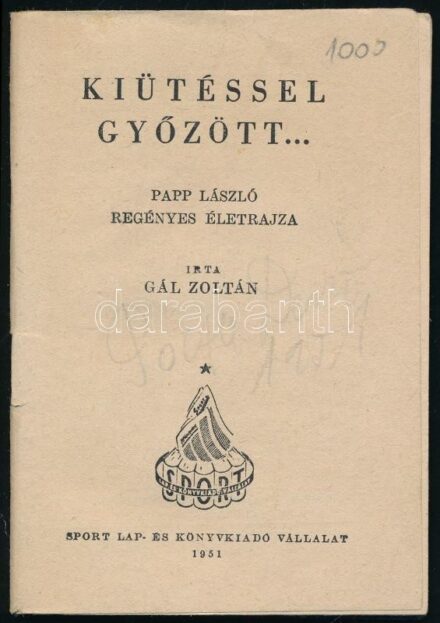 Gál Zoltán: Kiütéssel győzött... Papp László regényes életrajza. Életrajzregények 1. sz. Bp., 1951., Sport, 63 p. Kiadói papírkötés. Papp László (1926-2003) háromszoros olimpiai bajnok ökölvívó életrajza.