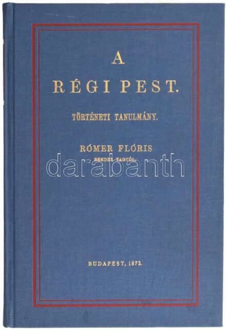 Rómer Flóris: A régi Pest. Bp.,1988, ÁKV. Az 1873-as kiadás reprint kiadása. Nagyméretű kihajtható térképpel. Kiadói egészvászon-kötés, jó állapotban.