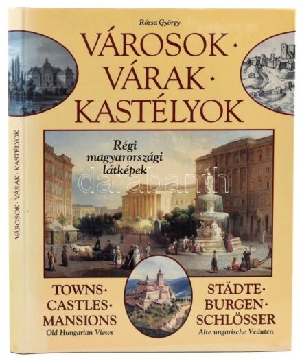 Rózsa György: Városok, várak, kastélyok. Régi magyarországi látképek. Bp.,1995, HG & Társa. Gazdag képanyaggal illusztrálva. Magyar, német és angol nyelven. Kiadói kartonált papírkötés, kiadói papír védőborítóban, jó