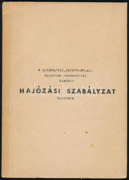 1969 Hajózási szabályzat kivonata. Kiadja a KPM Hajózási Főosztály Hajózási és Kikötői Felügyelete (MAHART-ny.), 33 p. + 10 t. Fekete-fehér ábrákkal. Kiadói papírkötésben. Megjelent 3500 példányban.