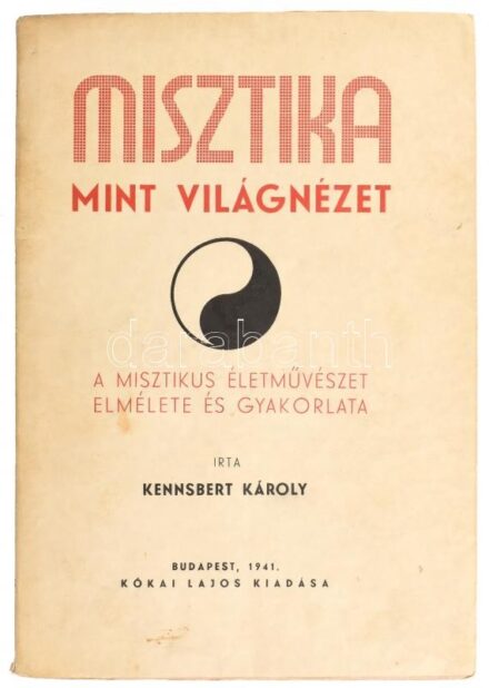 Kennsbert Károly: Misztika mint világnézet. A misztikus életművészet elmélete és gyakorlata. Bp, 1941, Kókai Lajos. Kiadói papírkötés, kissé foltos borítóval, kissé laza kötéssel.