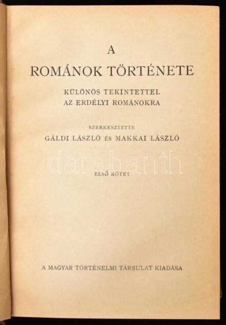 A románok története, különös tekintettel az erdélyi románokra. Szerk.: Gáldi László, Makkai László. A Magyar Történelmi Társulat könyvei VI. [Bp., 1941], Magyar Történelmi Társulat, (Franklin-ny.), 428 p., 7 t. (fekete-fehér