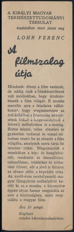 cca 1941 Királyi Magyar Természettudományi Társulat Lohr Ferenc A Filmszalag útja c. kötetét reklámozó könyvjelzője, alsó részén kissé sérült