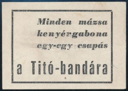 cca 1950 Minden mázsa kenyérgabona egy-egy csapás a Tito bandára, propaganda röpcédula 5,5x4 cm
