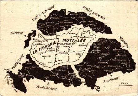La Hongrie mutilée / A megcsonkított Magyarország. Kiadja a Magyar Nemzeti Szövetség / Hungarian irredenta propaganda, Trianon (EK)