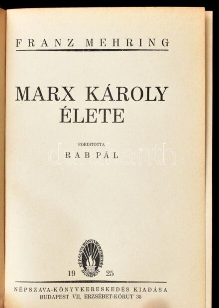 Mehring, Franz: Marx Károly élete. Ford.: Rab Pál. Bp., 1925, Népszava ('Világosság'-ny.), 573+(3) p. Aranyozott egészvászon-kötésben, az eredeti illusztrált papírborító bekötve, kissé kopott gerinccel, egyébként jó állapotban,