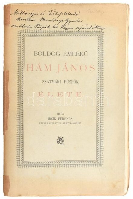 Irsik Ferenc: Boldog emlékű Hám János szatmári püspök élete. Szatmár, 1894, 'Pázmány-Sajtó'-ny., 296+(2) p. Oldalszámozáson kívüli képtáblákkal. Kiadói papírkötés, sérült, javított, kissé sérült lapszélekkel, a
