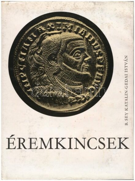 B. Sey Katalin - Gedai István: Éremkincsek - Magyar Nemzeti Múzeum Kincsei. Magyar Helikon, Corvina, Budapest, 1972. Jó állapotban, külső védőborító viseltes