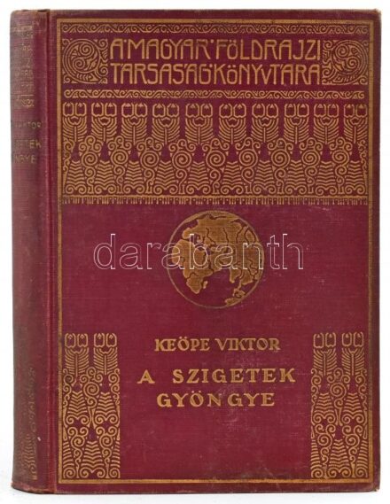 Keöpe Viktor (1883-1970): A szigetek gyöngye. Magyar Földrajzi Társaság Könyvtára. Bp.,Franklin. Fekete-fehér képekkel illusztrált, kihajtható térkép melléklettel. Kiadói dúsan aranyozott egészvászon sorozatkötésben, a borítón