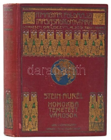 Stein Aurél (1862-1943): Homokba temetett városok. Régészeti és földrajzi utazás Indiából Kelet-Turkesztánba 1900-1901-ben. Lóczy Lajos előszavával. Fordította: Halász Gyula. Magyar Földrajzi Társaság Könyvtára. Bp., é.n.