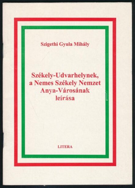 Szigethi Gyula Mihály: Székely-Udvarhelynek, a Nemes Székely Nemzet Anya-Városának leírása. Székelyudvarhely, 2001, Litera. 30p. Kiadói papírkötés.