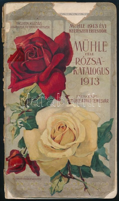 1913 Mühle féle rózsakatalógus. Szerk.: Mühle Árpád, Temesvár. Mühle 1913. évi kertészeti értesítője. Bp., Franklin-Társulat, 80 p. Fekete-fehér képekkel illusztrált katalógus, árjegyzék. Kiadói illusztrált papírkötésben,
