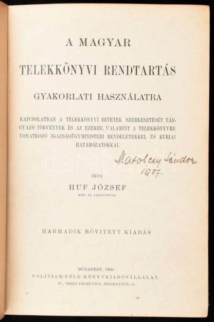 Huf József: A magyar telekkönyvi rendtartás gyakorlati használatra. Bp., 1906, Politzer-féle Könyvkiadóvállalat, XV+576+1 p. Kiadói egészvászon-kötés, kopott, foltos borítóval, laza kötéssel.