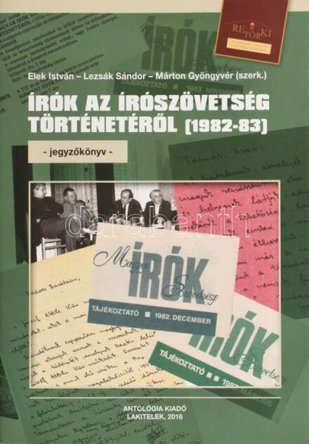 Elek István, Lezsák Sándor, Márton Gyöngyvér (szerk.): Írók az írószövetség történetéről (1982-83). Lakitelek, 2016, Antológia. Fekete-fehér képekkel, fotókkal illusztrált. Kiadói papírkötés.