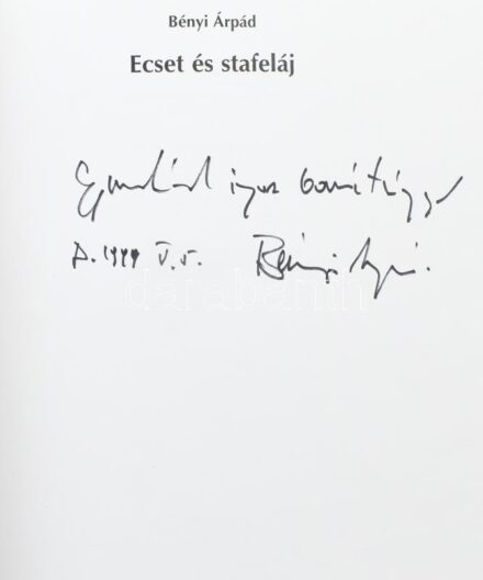 Bényi Árpád: Ecset és stafeláj. A művész Bényi Árpád (1931-2006) által dedikált! Karcag-Debrecen, 1998, Barbaricum Könyvműhely-Déri Múzeum Baráti Kör. Kiadói papírkötésben.