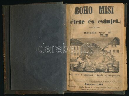 [Medve Imre]: Bohó Misi élete és csínjei. Második rész. Bp., 1888., Rózsa. Félvászon-kötés, kopott borítóval, benne szakadt, és javított lapokkal is.
