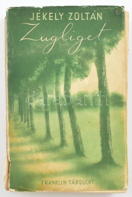 Jékely Zoltán: Zugliget. I-II. köt. (Egy kötetben). Bp., [1940], Franklin-Társulat, 179+141 p. Első kiadás. Kiadói illusztrált papírkötés, kissé foltos, sérült borítóval és gerinccel, tulajdonosi névbejegyzéssel.