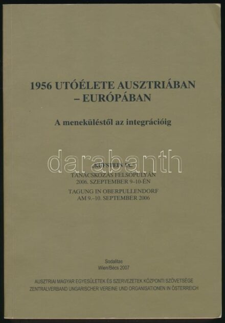Böröndi Lajos, Deák Ernő (szerk.): 1956 utóélete Ausztriában - Európában. A meneküléstől az integrációig. 'Kufstein' IX. Tanácskozás Felsőpulyán 2006. szeptember 9-10-én. Bécs, 2009, Sodalitas. 265 p. Kiadói papírkötés,