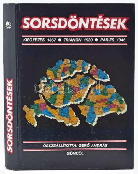 Sorsdöntések. A kiegyezés - 1867. A trianoni béke - 1920. A párizsi béke - 1947. Összeáll., szerk., az előszót és a magyarázó jegyzeteket írta: Gerő András. Bp.,Göncöl. Kiadói kartonált papírkötés. Szép állapotban.