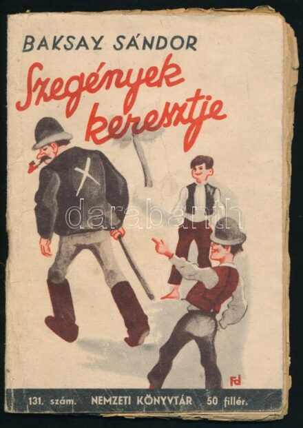Baksay Sándor: Szegények keresztje. Nemzeti Könyvtár VI. évf. 131.szám, 1944. Részletek a szerző Szeder-indák c. kötetéből. A szövegrajzok és a borítólap Fáy Dezső munkája. Kiadói papírkötésben, sérült, kissé kopott