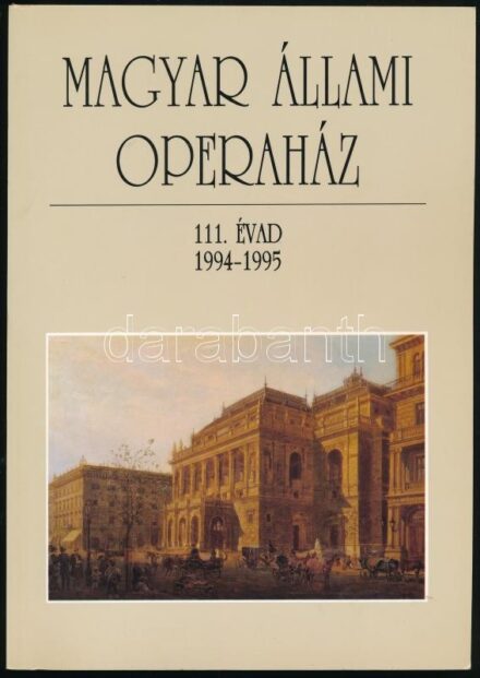 Magyar Állami Operaház 111.évad 1994-1995. Bp., 1995. Az évkönyvet összeállította és szerkesztette: Mátyus Zsuzsa. A fotókat Mezey Béla készítette. Kiadói papírkötésben, újszerű állapotban.