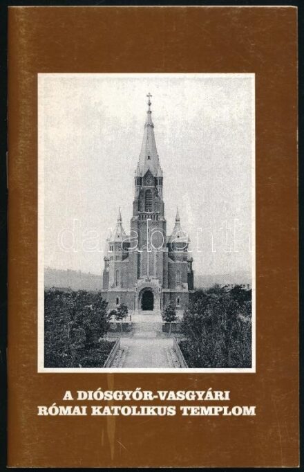 A Diósgyőr-vasgyári római katolikus templom. Szerk.: Kovács László. Miskolc, 1997., Diósgyőr-Vaságyári Egyházközség. Fekete-fehér fotókkal illusztrált. Kiadói papírkötés, jó állapotban.
