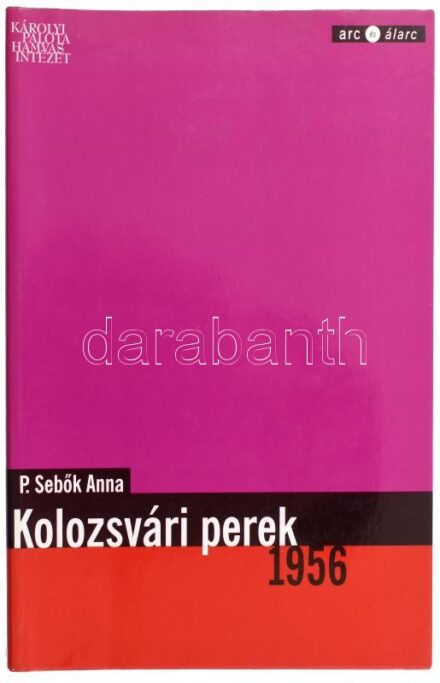 P. Sebők Anna: Kolozsvári perek 1956. Bp., 2001, Hamvas Béla Kultúrakutató Intézet. Kiadói papírkötésben, néhány kevés oldalon tollas és ceruzás jelölésekkel.