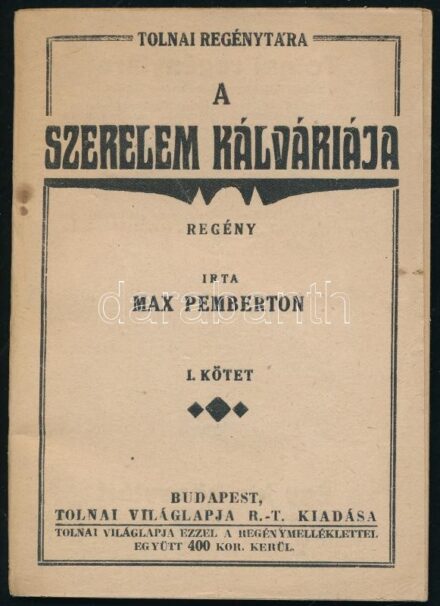 Max Pemberton: A szerelem kálváriája I. kötet. Tolnai Regénytára. Bp., é.n., Tolnai Világlapja Rt. Kiadói papírkötésben, kissé foltos.
