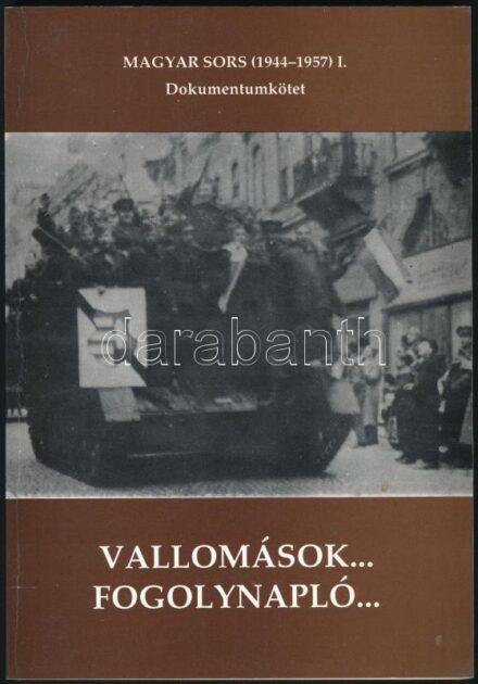 Magyar Kálmán (szerk.): Vallomások... Fogolynapló..Magyar sors (1944-1957) I. Kaposvár, 1992, Magyar Nemzeti Történeti Társaság. 116 p. Fekete-fehér képekkel illusztrált. Kiadói papírkötésben.