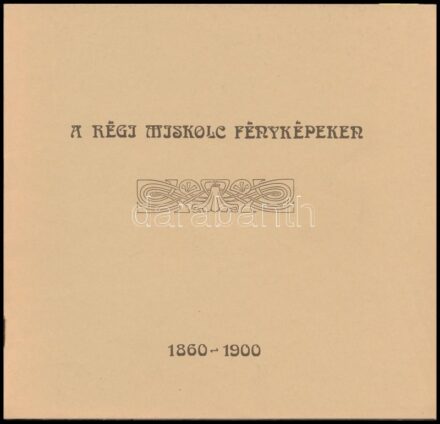 A régi Miskolc fényképeken. 1860-1900. Miskolc, 1979., Miskolci Városi Könyvtár. Gazdag fekete-fehér fotóanyaggal illusztrált. Kiadói papírkötés