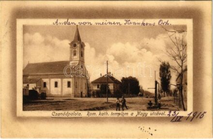 1915 Csanádpalota, Római katolikus templom a Nagy utcával, kút + 'Csanádpalotai Nőegylet kórháza'