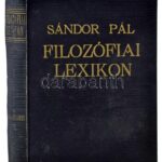 Sándor Pál: Filozófiai lexikon. Bp.,é.n., Faust, 320 p. Kiadói aranyozott egészvászon-kötés, kissé kopott borítóval, sérült gerinccel.