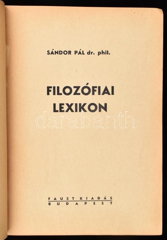 Sándor Pál: Filozófiai lexikon. Bp.,é.n., Faust, 320 p. Kiadói aranyozott egészvászon-kötés, kissé kopott borítóval, sérült gerinccel. - Image 2