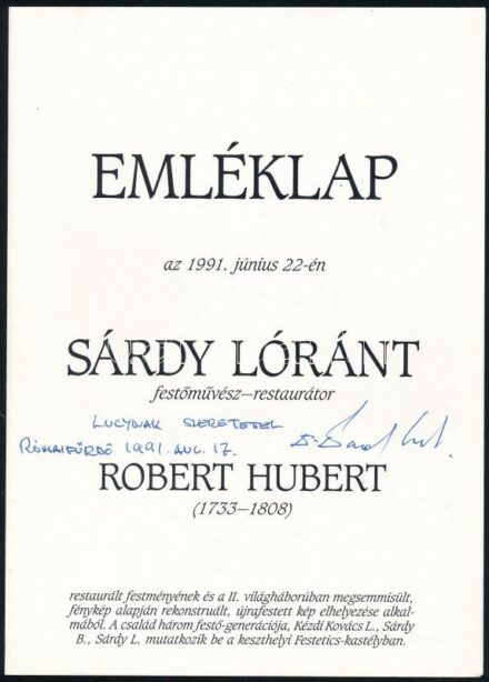 1991 Emléklap az 1991. június 22-én Sárdy Lóránt festőművész-restaurátor Robert Hubert (1733-1808). A festőművész, restaurátor Sárdy Lóránt (1931 - ) által DEDIKÁLT példány.