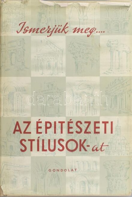 Gerő László: Az építészeti stílusok. 'Ismerjük meg...' sorozat. Bp., 1964, Gondolat. Harmadik kiadás. Fekete-fehér képekkel, ábrákkal illusztrálva. Kiadói félvászon-kötés, sérült kiadói papír védőborítóban.