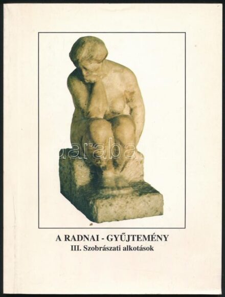 N. Mészáros Júlia: A Radnai-gyűjtemény III. - Szobrok. Győr, 1997, Városi Művészeti Múzeum. Megjelent 300 példányban. Színes képekkel, Medgyessy Ferenc, Borsos Miklós, Kerényi Jenő műveinek reprodukcióival illusztrált. Kiadói