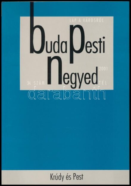 2001 Krúdy és Pest. Szerk.: Sánta Gábor. Budapesti Negyed. IX. évf. 4. sz. 2001. tél (34. sz.) Bp.,2001, Budapest Főváros Levéltára. Kiadói papírkötésben.