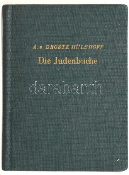 Annette von Droste-Hülshoff: Die Judenbuche. Ein Sittengemälde aus dem gebirgichten Westfalen. Berlin, é.n. Verlag der Nation, Német nyelven. Illusztrációkkal. Kiadói vászonkötésben