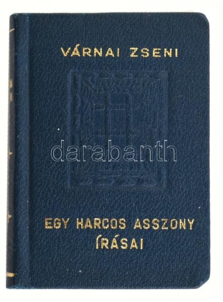 Várnai Zseni: Egy harcos asszony írásai. Bp, 1973.,Egyetemi Nyomda. Minikönyv. Készült példányszám 500 fekete és 500 piros számozott példányban. Számozatlan. Aranyozott, kiadói műbőr kötés, újszerű állapotban.