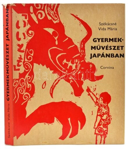 Székácsné Vida Mária: Gyermekművészet Japánban. Corvina, 1971. Színes és fekete-fehér fotókkal illusztrált. Kiadói egészvászon-kötésben, kissé sérült papír védőborítóval.