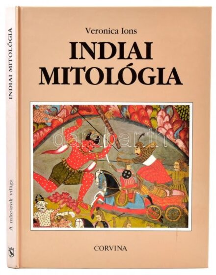 Veronica Ions: Indiai mitológia. A mítoszok világa. Corvina, 1991. Színes és fekete-fehér fotókkal gazdagon illusztrált. Kiadói kartonált papírkötésben, újszerű állapotban.